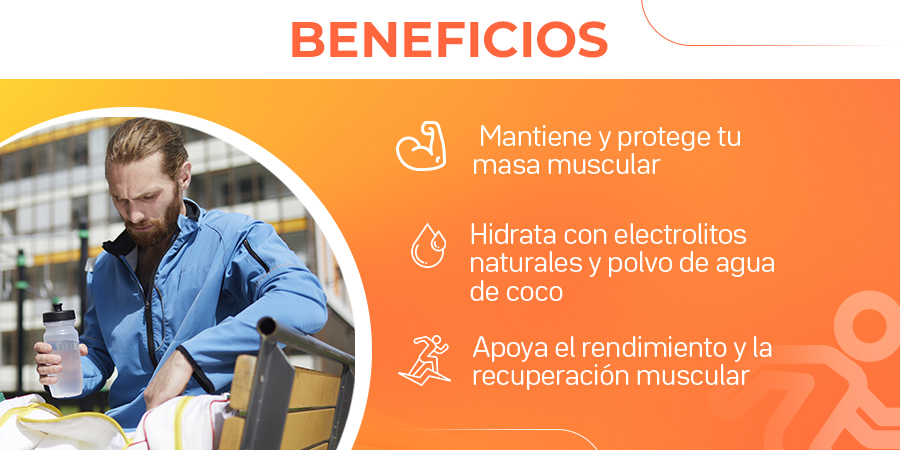 Mantiene y protege tu masa muscular. Hidrata con electrolitos naturales y agua de coco. Apoya el rendimiento y la recuperación muscular